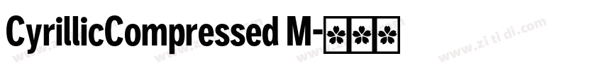 CyrillicCompressed M字体转换 CyrillicCompressed M字体转换
